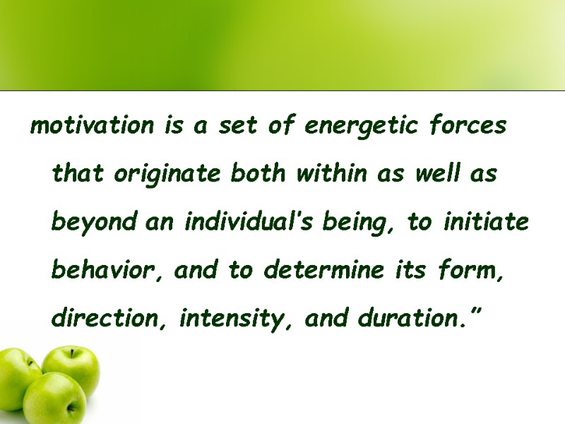 motivation is a set of energetic forces that originate both within as well as